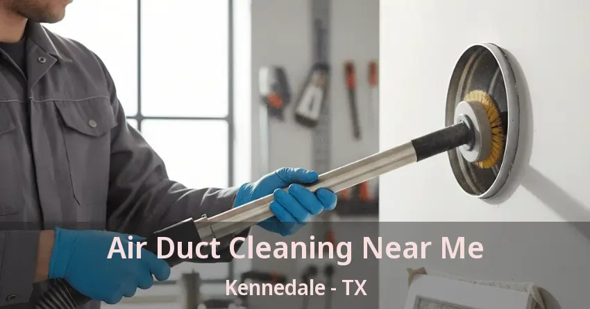 Air Duct Cleaning Near Me Kennedale - TX