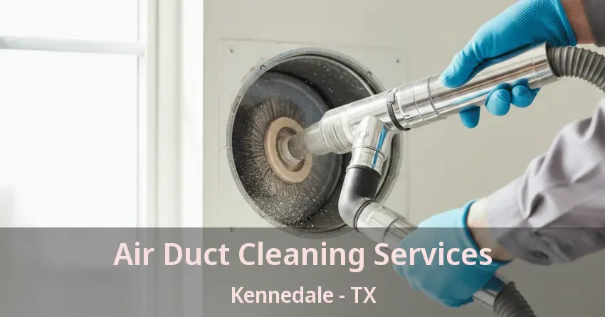 Air Duct Cleaning Services Kennedale - TX