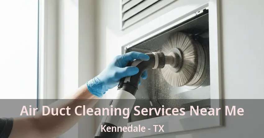 Air Duct Cleaning Services Near Me Kennedale - TX