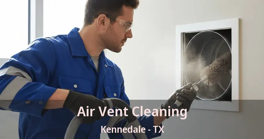 Air Vent Cleaning Kennedale - TX