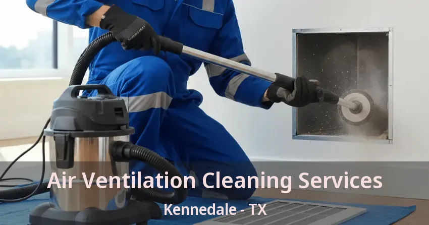 Air Ventilation Cleaning Services Kennedale - TX