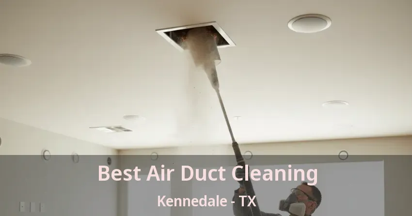 Best Air Duct Cleaning Kennedale - TX