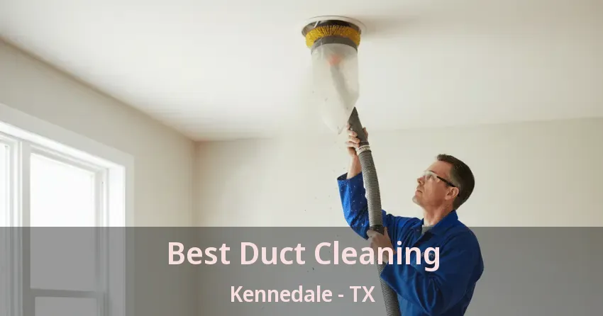 Best Duct Cleaning Kennedale - TX