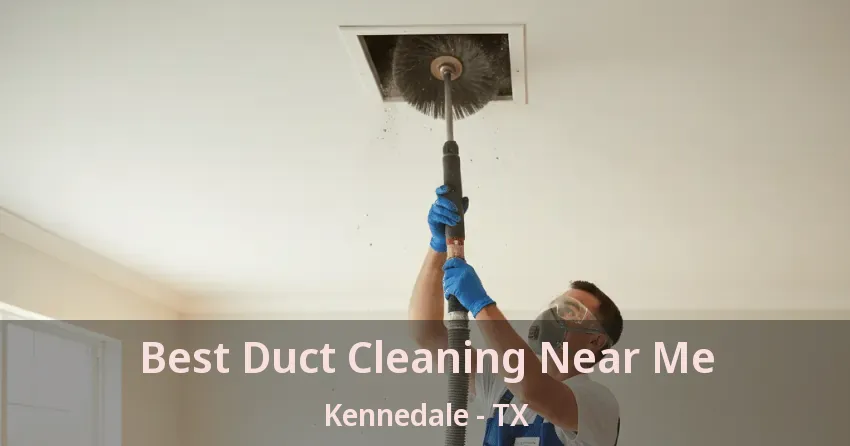 Best Duct Cleaning Near Me Kennedale - TX