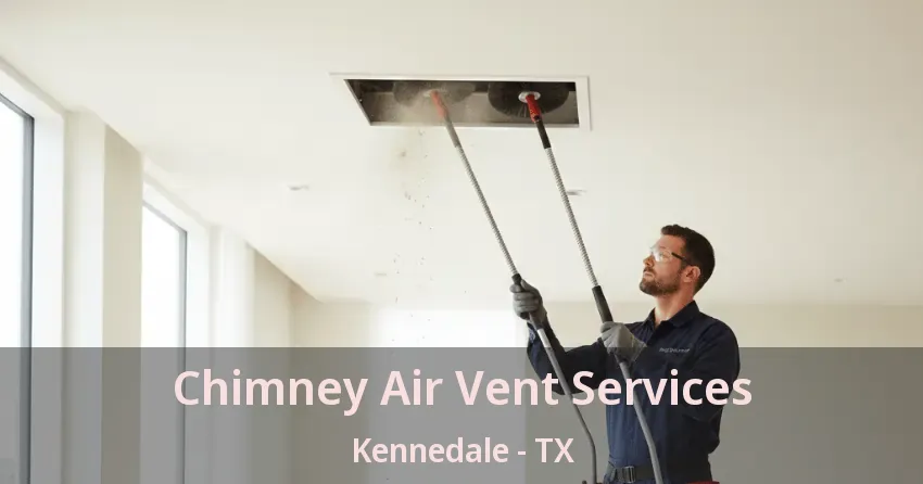 Chimney Air Vent Services Kennedale - TX