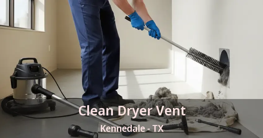 Clean Dryer Vent Kennedale - TX