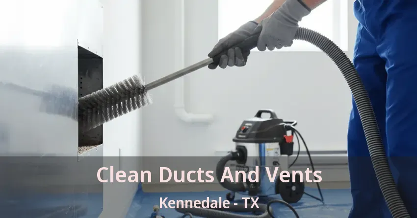 Clean Ducts And Vents Kennedale - TX