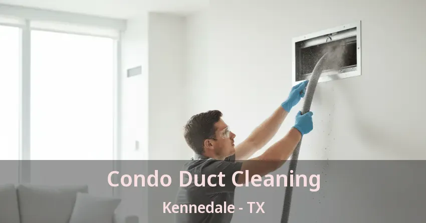Condo Duct Cleaning Kennedale - TX