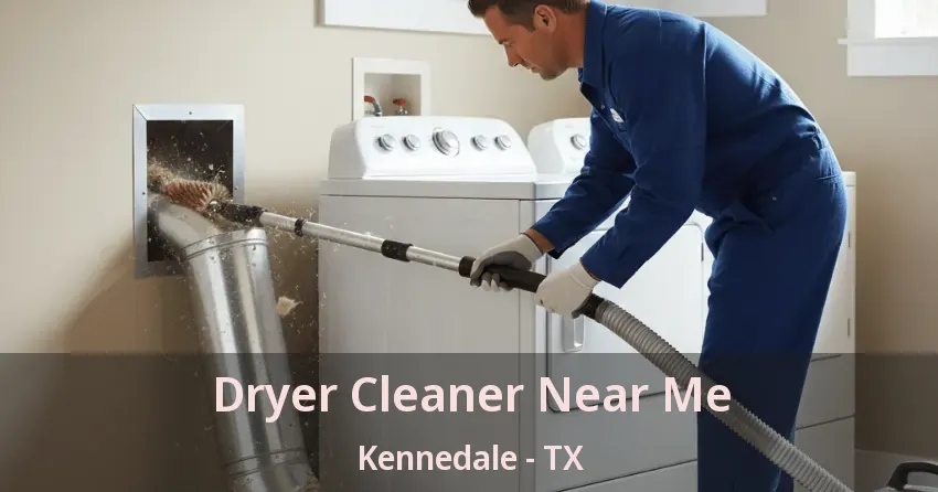 Dryer Cleaner Near Me Kennedale - TX