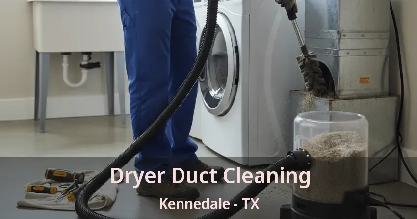 Dryer Duct Cleaning Kennedale - TX
