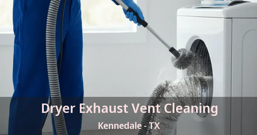 Dryer Exhaust Vent Cleaning Kennedale - TX