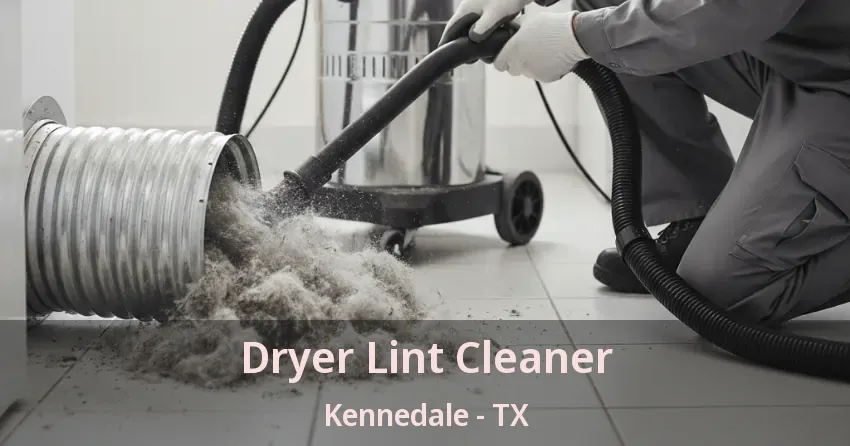 Dryer Lint Cleaner Kennedale - TX
