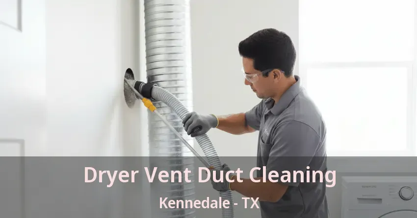Dryer Vent Duct Cleaning Kennedale - TX