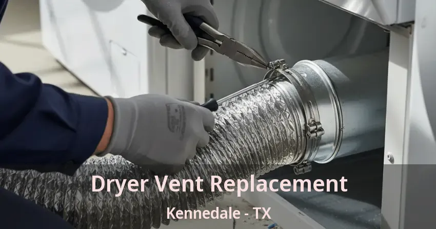Dryer Vent Replacement Kennedale - TX