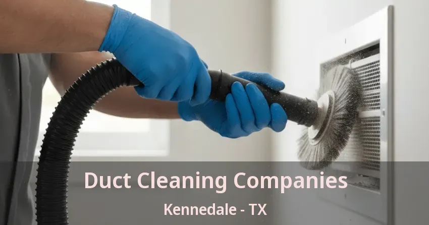 Duct Cleaning Companies Kennedale - TX