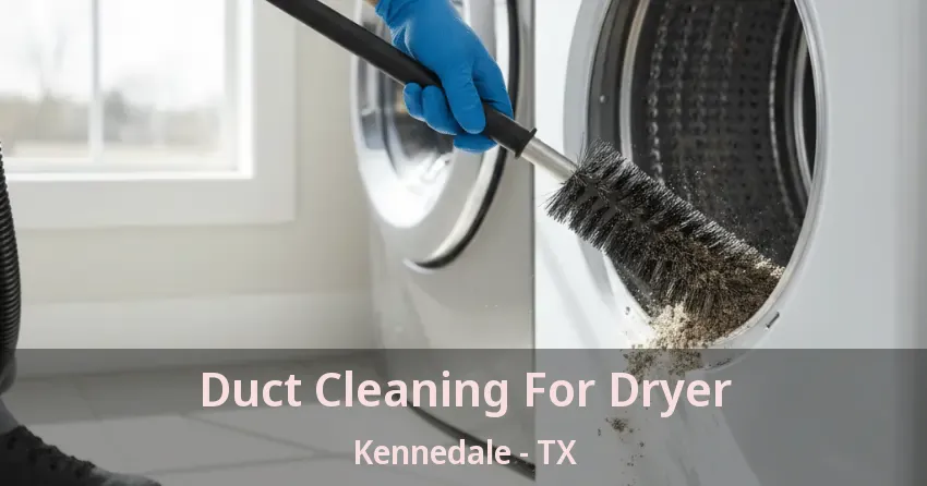 Duct Cleaning For Dryer Kennedale - TX