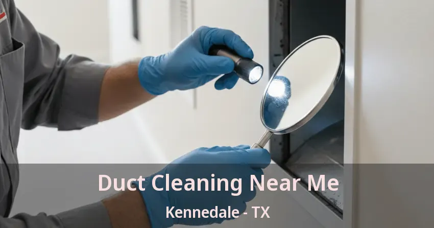 Duct Cleaning Near Me Kennedale - TX