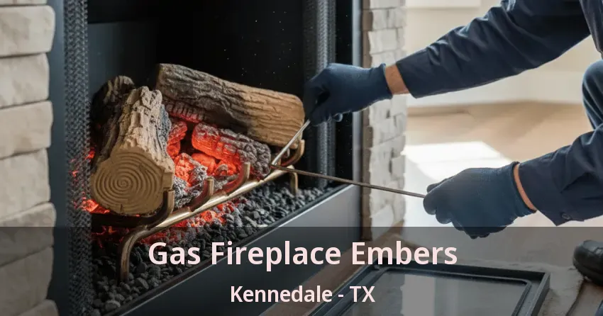 Gas Fireplace Embers Kennedale - TX