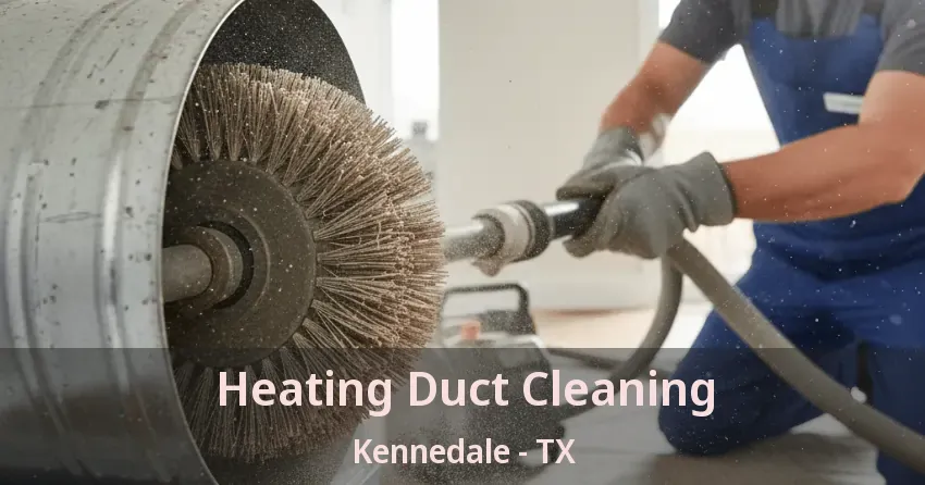 Heating Duct Cleaning Kennedale - TX