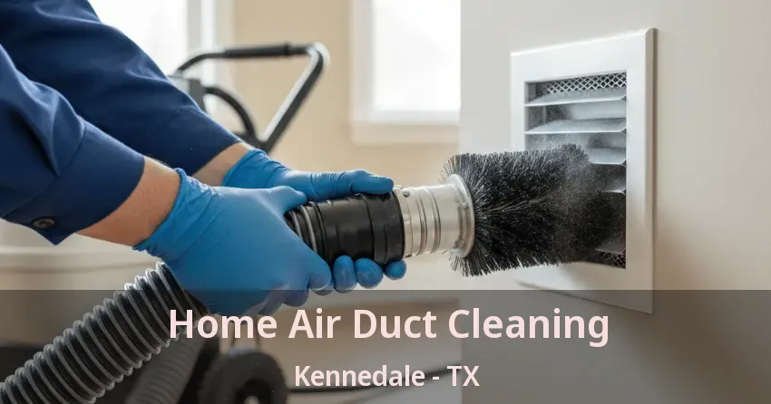 Home Air Duct Cleaning Kennedale - TX