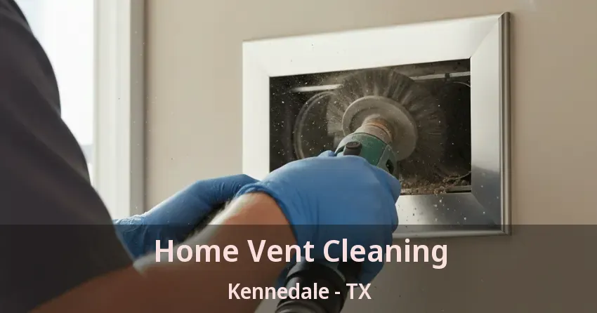 Home Vent Cleaning Kennedale - TX