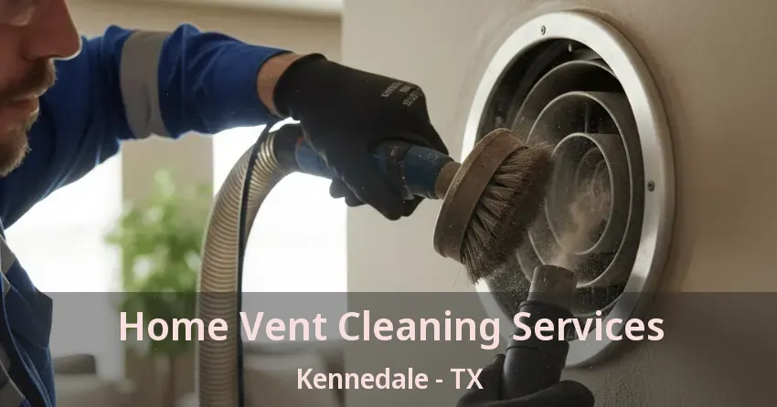Home Vent Cleaning Services Kennedale - TX Home Vent Cleaning Services Kennedale - TX