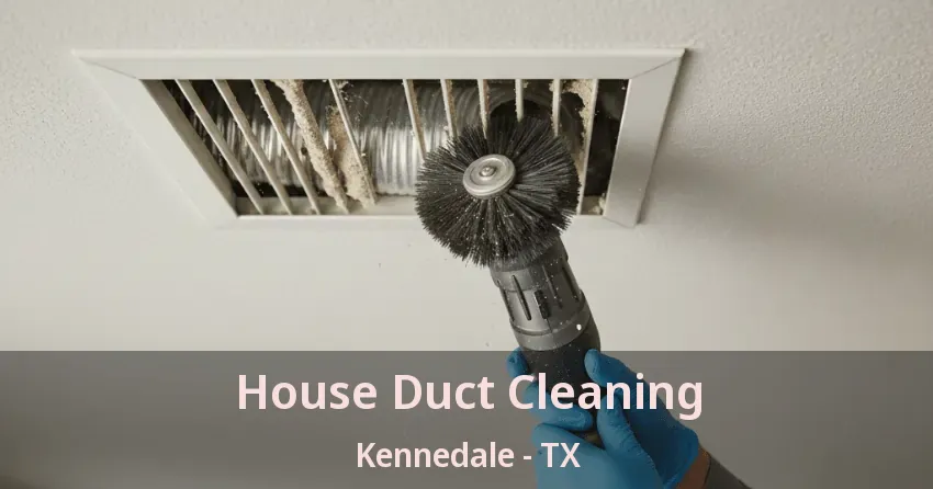 House Duct Cleaning Kennedale - TX