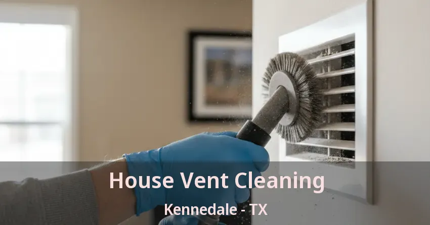 House Vent Cleaning Kennedale - TX
