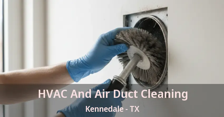HVAC And Air Duct Cleaning Kennedale - TX