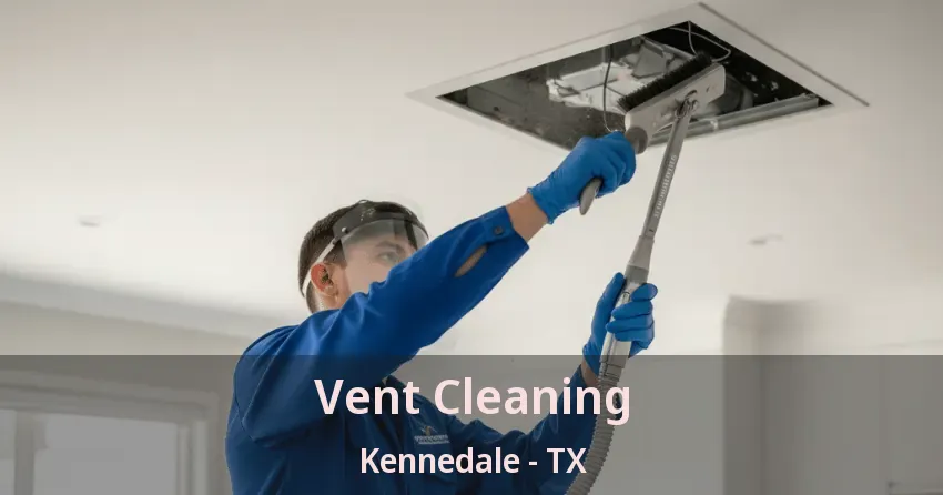 Vent Cleaning Kennedale - TX Vent Cleaning Kennedale - TX