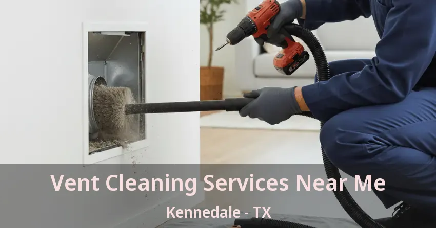 Vent Cleaning Services Near Me Kennedale - TX